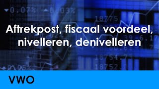 Aftrekpost fiscaal voordeel nivellering denivellering  Economie voor vwo  Levensloop [upl. by Llertal134]