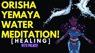 Powerful Orisha Yemaya Water Meditation  HEALING  Sound Healing  Raise Your Vibration [upl. by Urban]