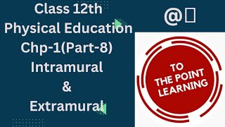 Class 12th Chp1Part8 Intramural and Extramural  Meaning Objective amp Significance [upl. by Lydell]