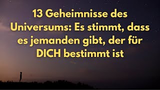 13 Geheimnisse des Universums Es stimmt dass es jemanden gibt der für DICH bestimmt ist [upl. by Binky]