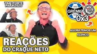 QUE VENHA 2025 OLHA COMO O CRAQUE NETO REAGIU A GRÊMIO 0X3 CORINTHIANS PELO BRASILEIRÃO [upl. by Noseaj526]