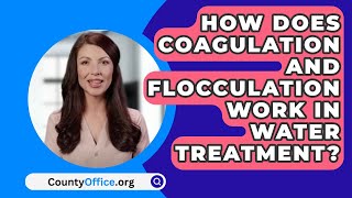 How Does Coagulation And Flocculation Work In Water Treatment  CountyOfficeorg [upl. by Ayhay]