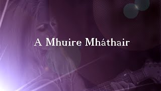 A Mhuire Mháthair Irish Ave Maria [upl. by Evvy]