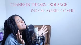 Cranes In The Sky  Solange Nicole Mariee cover [upl. by Carmelita]