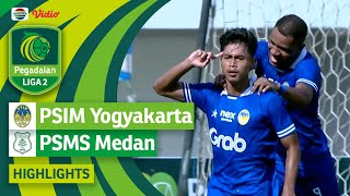 PSIM Yogyakarta VS PSMS Medan  Highlights  Pegadaian Liga 2 20232024 [upl. by Meehahs]