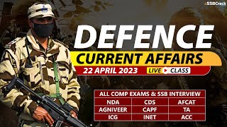 22 April 2023  Defence Current Affairs For NDA CDS AFCAT SSB Interview [upl. by Ojyram]