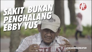 Ebby Yus Mahu Bekerja Walaupun Kurang Sihat Dan Kisah Berjalan Dari Klang Ke KL Akibat Putus Cinta [upl. by Gassman]