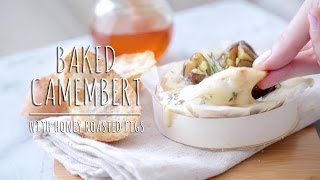 The Chic Lab  BAKED CAMEMBERT WITH HONEY ROASTED FIGS [upl. by Haydon56]