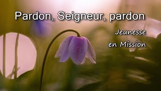 Pardon Seigneur pardon  Jeunesse en Mission avec paroles [upl. by Amby]