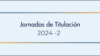 Jornadas de Titulación 2024 2 [upl. by Nesila]