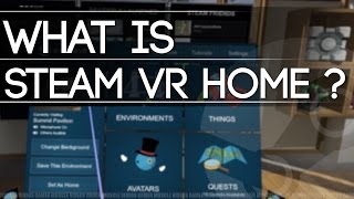 WHAT IS STEAM VR HOME [upl. by Isiad492]