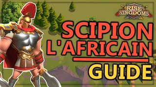 LE GUIDE COMPLET DE SCIPION LAFRICAIN  RISE OF KINGDOMS FR [upl. by Jacinto]