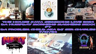 THE HOUSE JAVA SESSIONS LIVE 2024 DA PREWEEKEND MORNING MIXX FT DA PROBLEM CHILD AKA DJ SIR CHA… [upl. by Woodcock702]