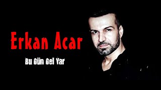 Erkan Acar  Bugün Gel Yar Official Audio  Türkü © 2020 Soundhorus [upl. by Eenerb]