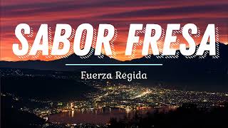 Fuerza Regida  Sabor Fresa Lyrics [upl. by Notgnillew]