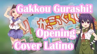 Gakkou Gurashi OP『Cover latino』 [upl. by Rebba]