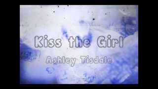 Ashley Tisdale  Kiss the Girl LYRICS [upl. by Nadnerb]