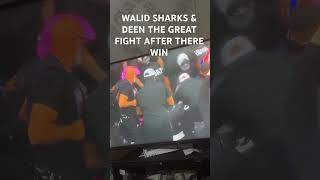 WALID SHARKS amp DEEN THE GREAT FIGHT AFTER THEIR VICTORY [upl. by Indira]