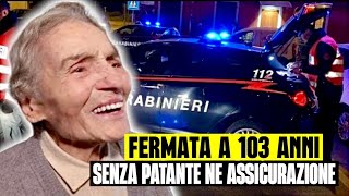 ANZIANA DI 103 ANNI FERMATA IN AUTO SENZA PATENTE NÉ ASSICURAZIONE quotANDAVO A TROVARE AMICIquot [upl. by Haduj]