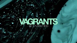 Vagrants quotBe Consumedquot [upl. by Schechinger]