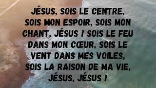 Jésus sois le centreSois ma lumière sois ma source Jésus Jésus [upl. by Remliw]