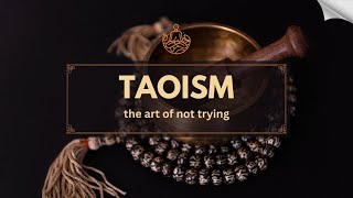 TAOISM The Art Of Not Trying [upl. by Aerdnael734]