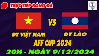 🔴 TRỰC TIẾP BÓNG ĐÁ ĐT VIỆT NAM VS ĐT LÀO AFF CUP 2024 [upl. by Raffin]