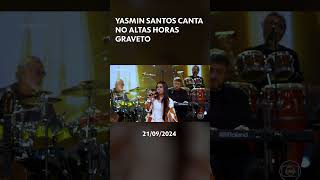 Altas Horas  Yasmin Santos canta quotGravetoquot [upl. by Elison947]