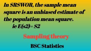 In SRSWOR the sample mean square is an unbiased estimate of the population mean square [upl. by Maxia]