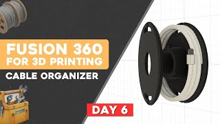 Day 6 Learn Fusion 360 for 3D Printing  Cable Organizer [upl. by Ennairrek]