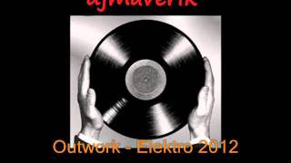 Outwork  Elektro 2012 [upl. by Kemppe32]