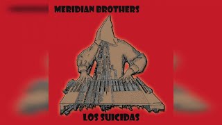 Meridian Brothers  Los Suicidas Full Album Stream [upl. by Alak414]