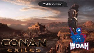 YODELAYHEEHOO Conan Exiles [upl. by Angie]