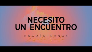 Necesito Un Encuentro  Encuéntranos Espíritu Santo  New Wine  Vídeo Letra [upl. by Leiuqese]