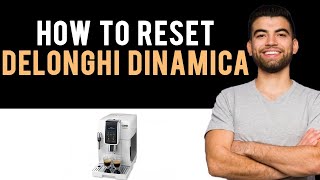 ✅ How To Reset DeLonghi Dinamica Coffee Machine Easy Guide [upl. by Edy293]