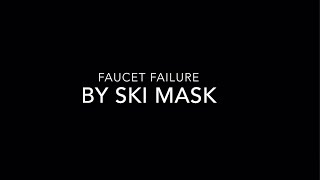 Ski Mask  Faucet Failure Clean Lyrics [upl. by Vashtia]