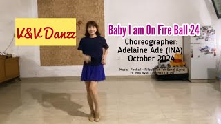 Baby I am On Fire Ball 24  Line Dance ChoreoAdelaine Ade [upl. by Hallimaj]