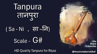 Tanpura G scale sani G Sharp तानपुरा सानि  G scale for vocal riyaz male and female [upl. by Artie928]