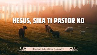 Hesus Sika ti Pastor ko Psalm 23 Ilocano Country Song [upl. by Ahsikym14]