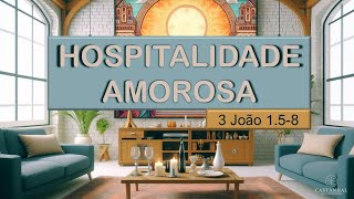 Hospitalidade amorosa  3 João 158 [upl. by Baldridge542]