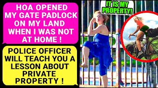 HOA OPENED my GATE PADLOCK on My LAND Police Officer Will Teach You A Lesson About Private Property [upl. by Rozalie]