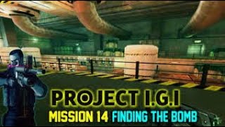 PROJECT IGI 1 MISSION 14\ FINDING THE BOMB [upl. by Ahsekyt]