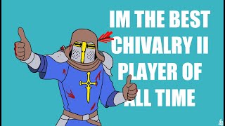 IM THE WORST CHIVALRY II PLAYER OF ALL TIME Chivalry 2 [upl. by Chapell929]