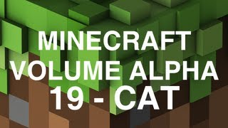 Minecraft Volume Alpha  19  Cat [upl. by Ased]