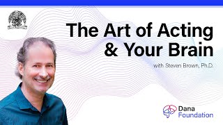 The Art of Acting amp Your Brain Steven Brown PhD [upl. by Nido]