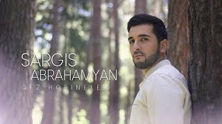 Sargis Abrahamyan quotQez horinel emquot  PREMIERE SargisAbrahamyan QezHorinelem [upl. by Stedman]