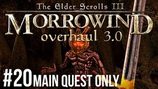 Morrowind  Lets Play ► 20 FINAL Overhaul 30 Main Quest Only 1080p HD [upl. by Yknarf]