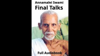 Annamalai Swami Final Talks Ramana Maharshis Teachings Full Audiobook [upl. by Franky722]