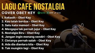 OBET KEY Full Cover Lagu Nostalgia  Album Nostalgia Versi Obet Key CoverLAGU NOSTALGIA COVER 2024 [upl. by Akima]