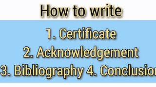 How to write Certificate Acknowledgement Bibliography and Conclusion for project  Sab ek me hi [upl. by Asserac437]